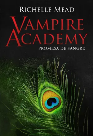 VAMPIRE ACADEMY IV: PROMESA DE SANGRE