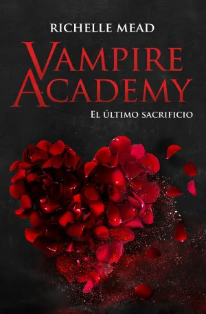 VAMPIRE ACADEMY: EL ÚLTIMO SACRIFICIO