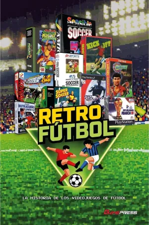 RETROFUTBOL. LA HISTORIA DE LOS VIDEOJUEGOS DE FUTBOL