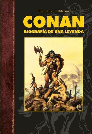 CONAN. BIOGRAFIA DE UNA LEYENDA