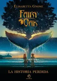 FAIRY OAK #04. LA HISTORIA PERDIDA