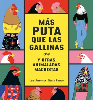 MÁS PUTA QUE LAS GALLINAS. Y OTRAS ANIMALADAS MACHISTAS