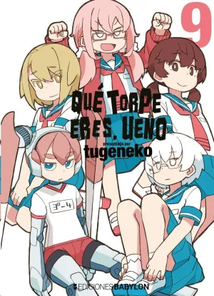 QUÉ TORPE ERES, UENO #09