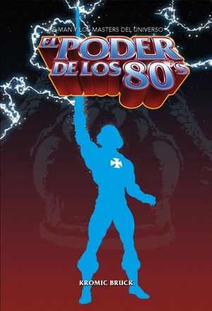 EL PODER DE LOS 80. HE-MAN Y LOS MASTERS DEL UNIVERSO