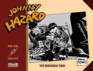 JOHNNY HAZARD 1968-1970. VIVI DEMASIADAS VIDAS