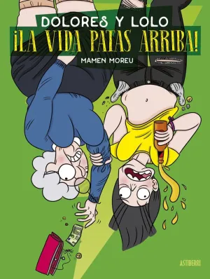 DOLORES Y LOLO #03. ¡LA VIDA PATAS ARRIBA! (NUEVA EDICION)