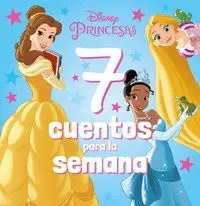 PRINCESAS DISNEY. 7 CUENTOS PARA LA SEMANA