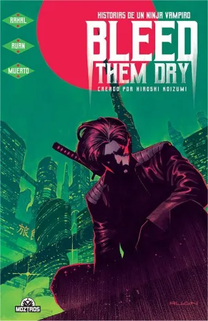 BLEED THEM DRY. HISTORIAS DE UN NINJA VAMPIRO
