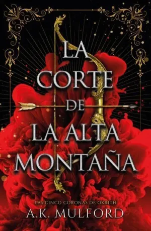 LAS CINCO CORONAS DE OKRITH V1. LA CORTE DE LA ALTA MONTAÑA