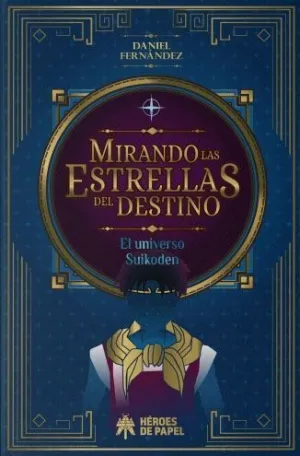 MIRANDO LAS ESTRELLAS DEL DESTINO. EL UNIVERSO SUIKODEN MIRANDO LAS ESTRELLAS DEL DESTINO. EL UNIVERSO SUIKODEN