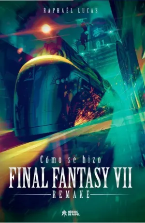 COMO SE HIZO FINAL FANTASY VII Y FFVII REMAKE