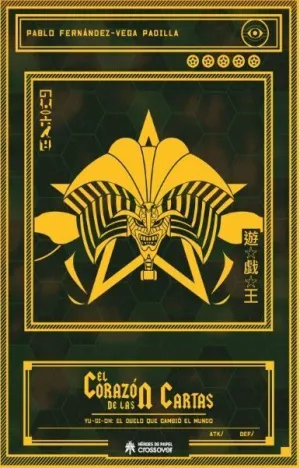 EL CORAZÓN DE LAS CARTAS. YU-GI-OH: EL DUELO QUE CAMBIÓ EL MUNDO