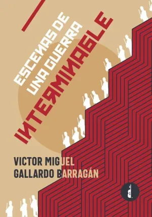 ESCENAS DE UNA GUERRA INTERMINABLE