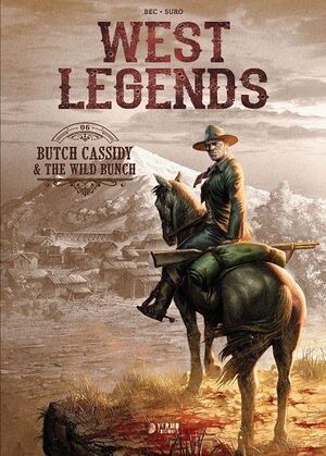 WEST LEGENDS #06. BUTCH CASSIDY & THE WILD BUNCH