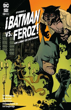 BATMAN VS. FEROZ!: UN LOBO EN GOTHAM #06