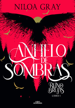 REINO DE BRUJAS: LIBRO 1. ANHELO DE SOMBRAS