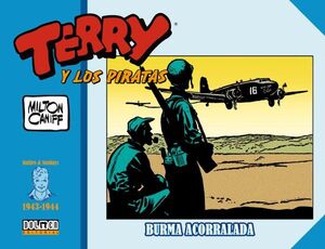 TERRY Y LOS PIRATAS: 1943-1944. BURMA ACORRALADA