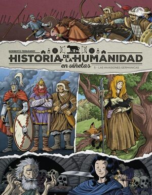 HISTORIA DE LA HUMANIDAD EN VIÑETAS V5. LAS INVASIONES GERMÁNICAS VOL. 5