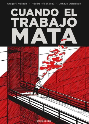 CUANDO EL TRABAJO MATA CUANDO EL TRABAJO MATA