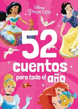 PRINCESAS DISNEY. 52 CUENTOS PARA TODO EL AÑO