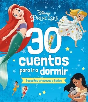PRINCESAS DISNEY. 30 CUENTOS PARA IR A DORMIR