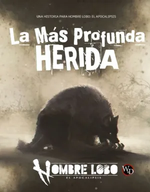 HOMBRE LOBO: EL APOCALIPSIS JDR LA MÁS PROFUNDA HERIDA HOMBRE LOBO: EL APOCALIPSIS JDR LA MÁS PROFUNDA HERIDA