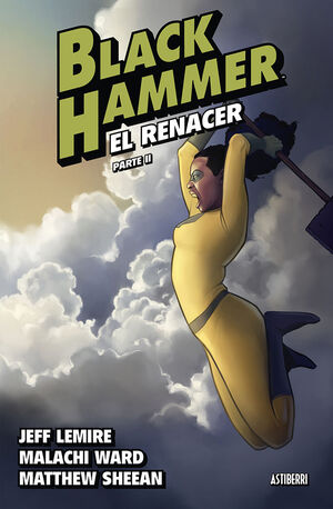 BLACK HAMMER #06. EL RENACER - PARTE 2