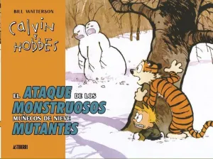 CALVIN Y HOBBES. EL ATAQUE DE LOS MOSTRUOSOS MUÑECOS DE NIEVE MUTANTES