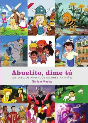 ABUELITO DIME TU LOS DIBUJOS ANIMADOS DE NUESTRA NIÑEZ