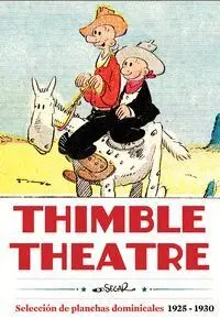 THIMBLE THEATRE SELECCION DE PLANCHAS DOMINICALES 1925-1930 THIMBLE THEATRE SELECCION DE PLANCHAS DOMINICALES 1925-1930