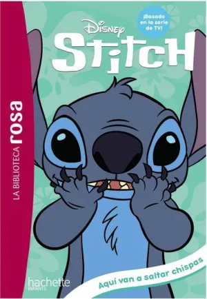 STITCH. AQUÍ VAN A SALTAR CHISPAS