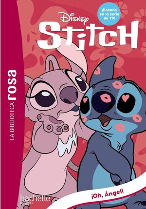 LA BIBLIOTECA ROSA. STITCH 6. ¡OH, ÁNGEL!