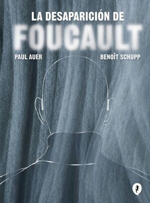 LA DESAPARICIÓN DE FOUCAULT