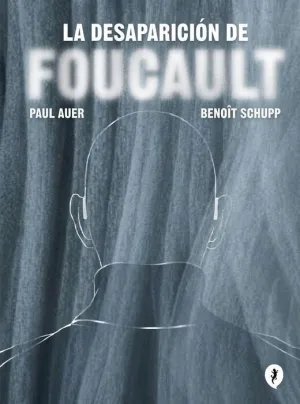 LA DESAPARICIÓN DE FOUCAULT LA DESAPARICIÓN DE FOUCAULT