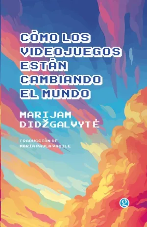 CÓMO LOS VIDEOJUEGOS ESTÁN CAMBIANDO EL MUNDO