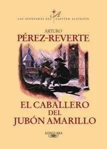 LAS AVENTURAS DEL CAPITAN ALATRISTE #05: CABALLERO DEL JUBON AMARILLO (RTCA