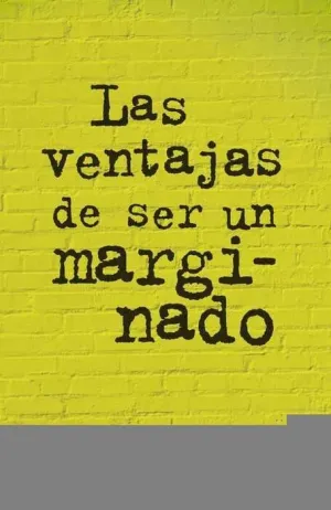 LAS VENTAJAS DE SER UN MARGINADO