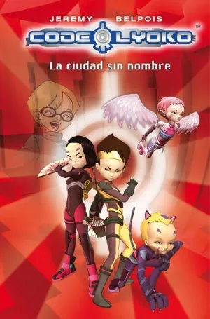 CODIGO LYOKO #02. LA CIUDAD SIN NOMBRE