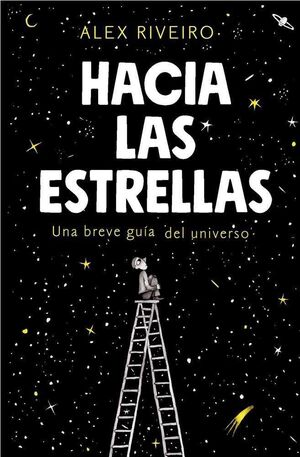 HACIA LAS ESTRELLAS. UNA BREVE GUIA DEL UNIVERSO