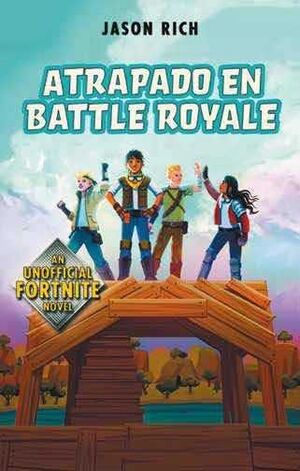 ATRAPADO EN BATTLE ROYALE. AN UNOFFICIAL FORTNITE NOVEL