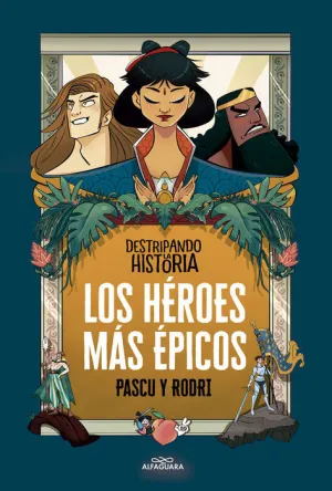 LOS HÉROES MÁS ÉPICOS. DESTRIPANDO LA HISTORIA