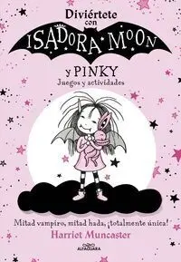 DIVIÉRTETE CON ISADORA MOON Y PINKY. JUEGOS Y ACTIVIDADES