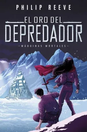 MAQUINAS MORTALES VOL. 02. EL ORO DEL DEPREDADOR