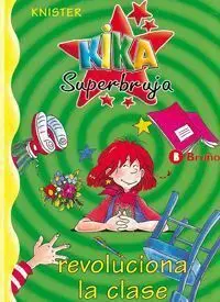 KIKA SUPERBRUJA #04. REVOLUCIONA LA CLASE