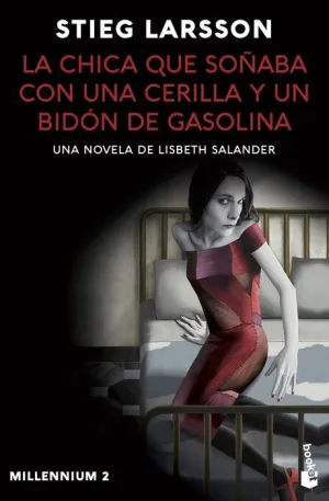 MILLENNIUM 2. LA CHICA QUE SOÑABA CON UNA CERILLA Y UN BIDÓN DE GASOLINA (MILLENNIUM 2)