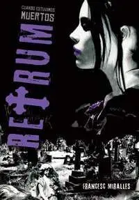 RETRUM. CUANDO ESTUVIMOS MUERTOS