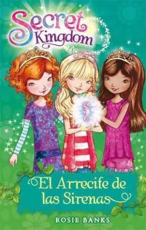 SECRET KINGDOM #04. EL ARRECIFE DE LAS SIRENAS