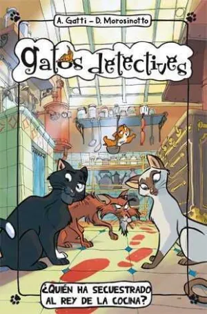 GATOS DETECTIVES: QUIEN HA SECUESTRADO AL REY DE LA COCINA?