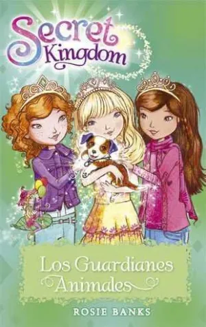 SECRET KINGDOM #19. LOS GUARDIANES ANIMALES
