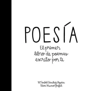 POESIA: EL PRIMER LIBRO DE POEMAS ESCRITO POR TI